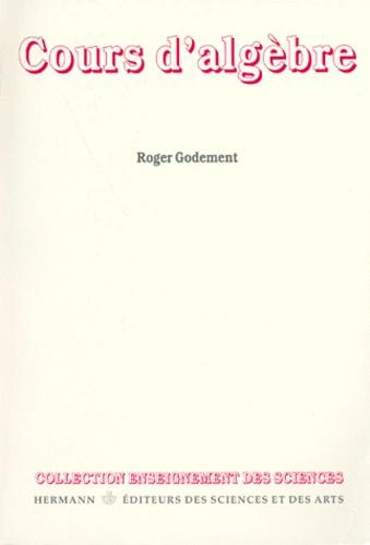 Thumbnail of book Cours d'Algèbre - Roger Godement cover