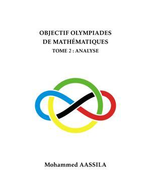 Thumbnail of book OBJECTIF OLYMPIADES DE MATHÉMATIQUES TOME 2 : ANALYSE  - Mohammed AASSILA cover
