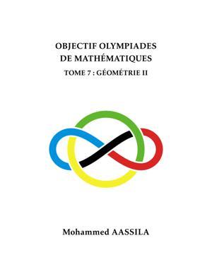 Thumbnail of book OBJECTIF OLYMPIADES DE MATHÉMATIQUES TOME 7 : GÉOMÉTRIE II  - Mohammed AASSILA cover