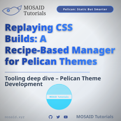Replaying CSS Builds: A Recipe-Based Manager for Pelican Themes thumbnail